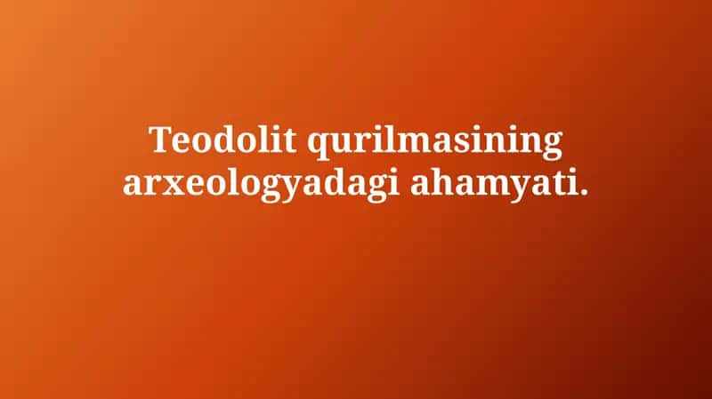 Teodolitning arxeologik ahamiyati 1