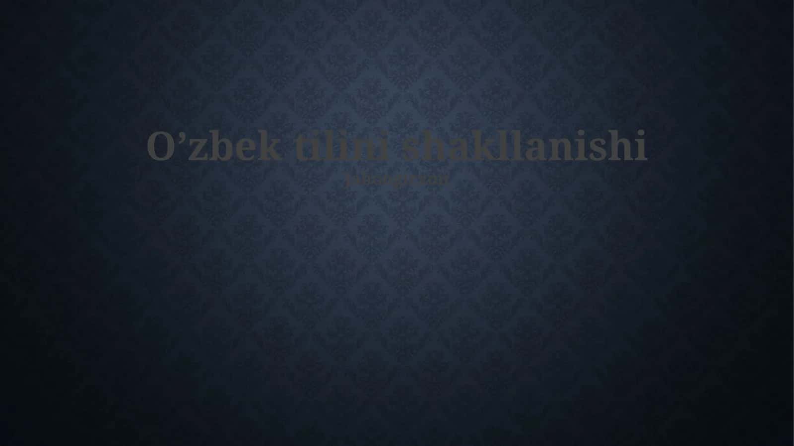 Oʻzbek tilini shakllanishi 1