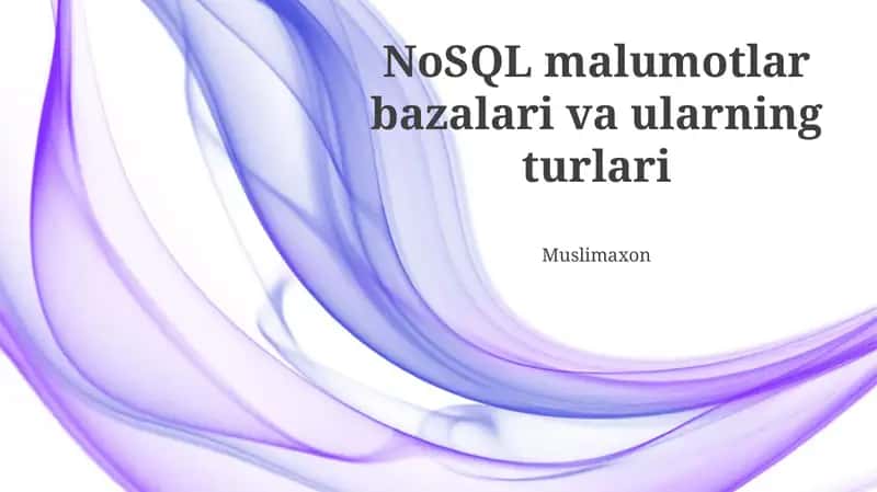 NoSQL Ma'lumotlar Bazalari va ularning Turlari 1