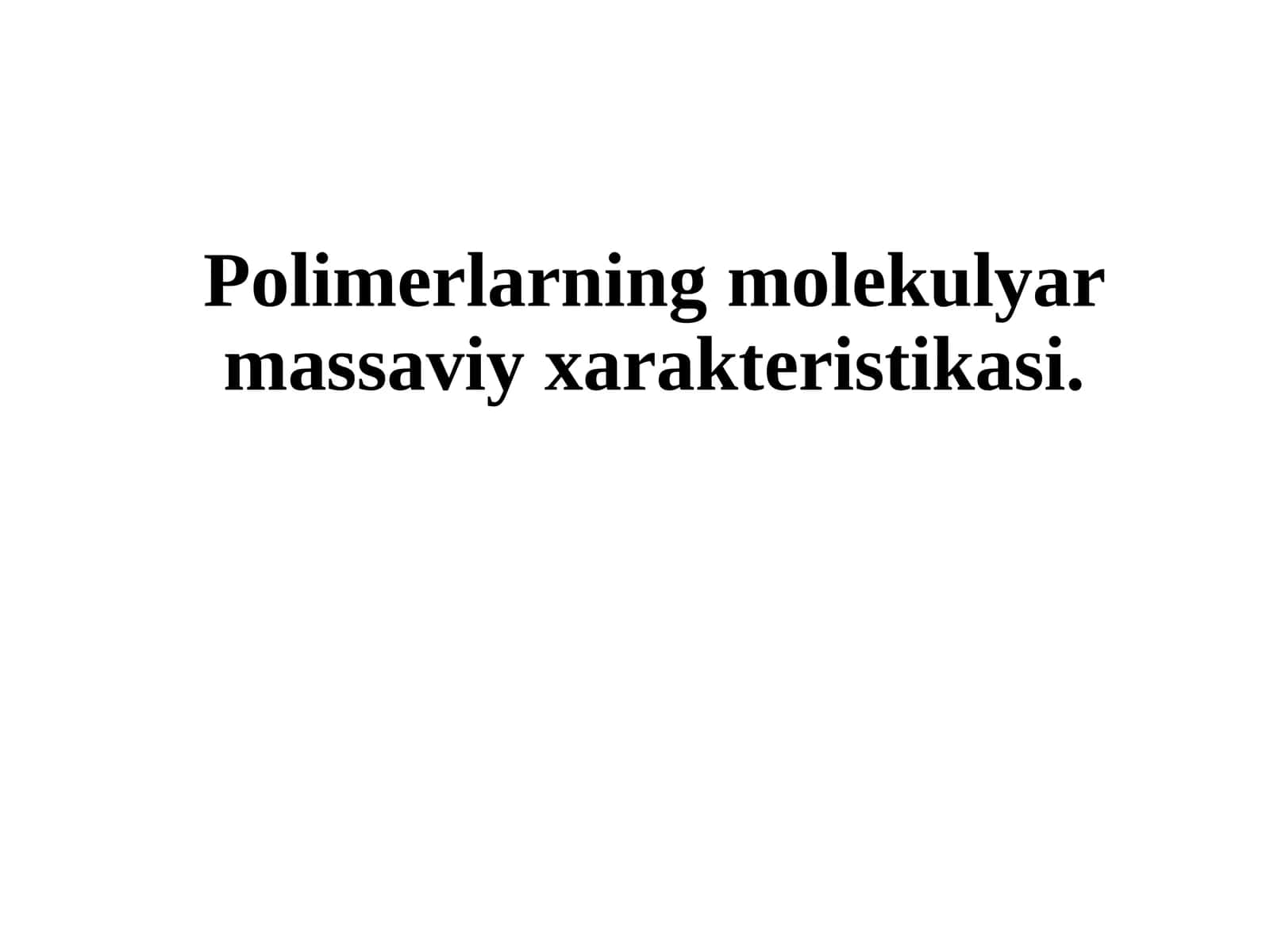 Polimerlarning molekulyar massaviy xarakteristikasi 1
