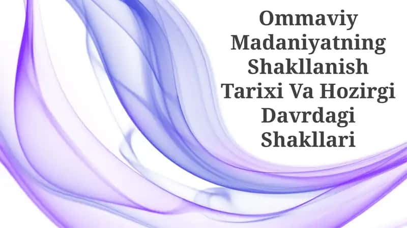 Ommaviy Madaniyatning Shakllanish Tarixi Va Hozirgi Davrdagi Shakllari 1