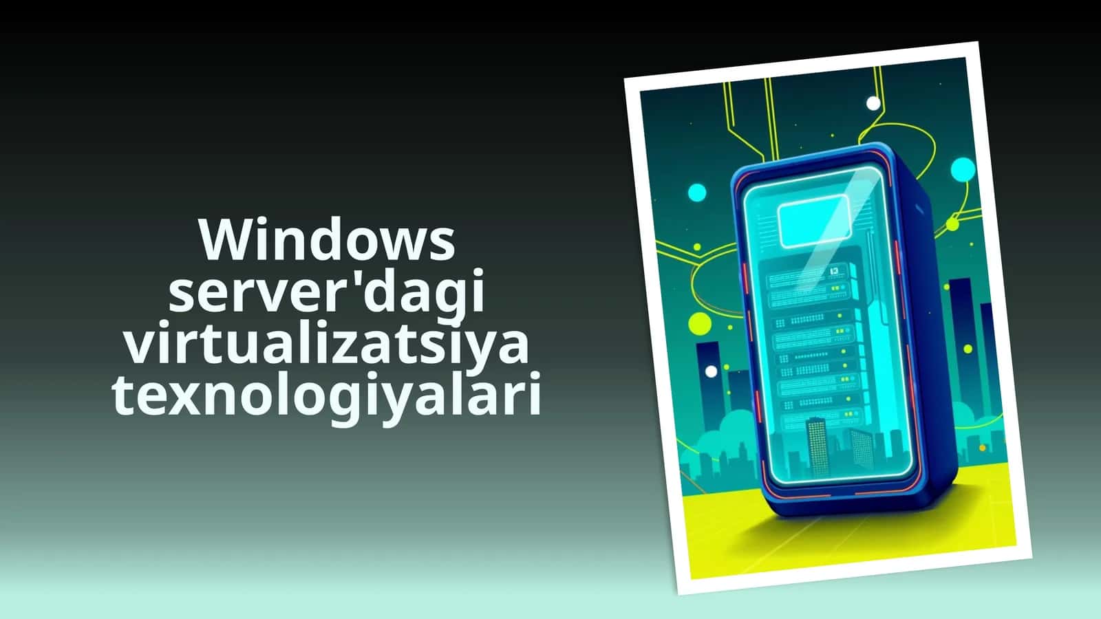 Windows server'dagi virtualizatsiya texnologiyalari 1