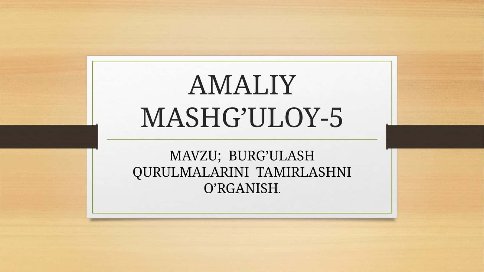 BURG’ULASH QURULMALARINI TAMIRLASHNI O’RGANISH 1