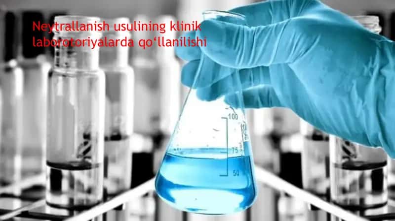 Neytrallanish usulining klinik laboratoriyalarda qo‘llanilishi 1