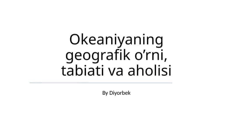 Okeaniyaning geografik o’rni, tabiati va aholisi 1