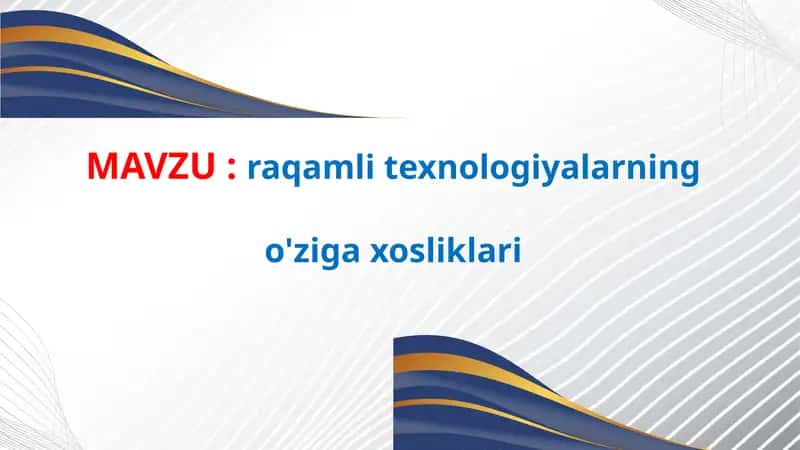 raqamli texnologiyalarning o'ziga xosliklari 1