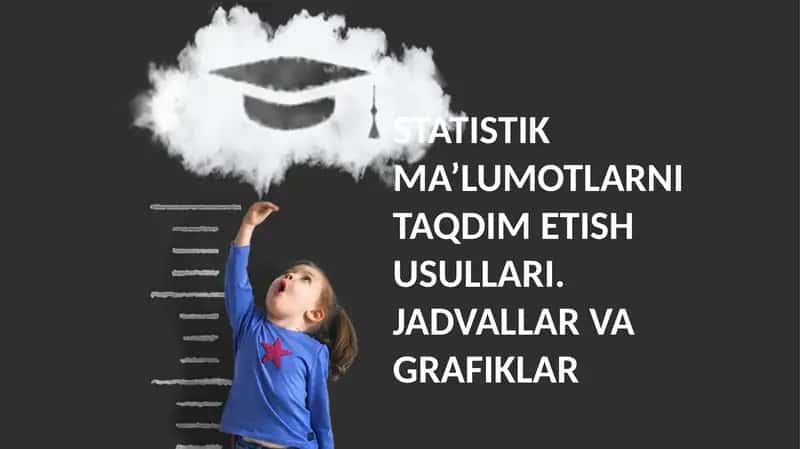 STATISTIK MA’LUMOTLARNI TAQDIM ETISH USULLARI 1
