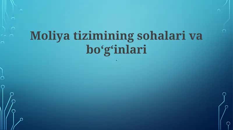 Moliya tizimining sohalari va boʻgʻinlari 1