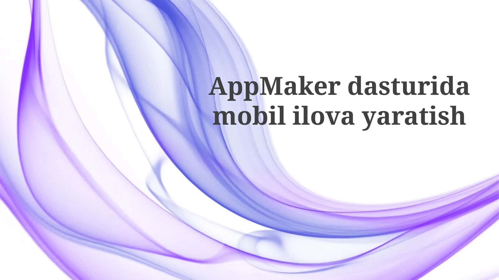 AppMaker dasturida mobil ilova yaratish 1
