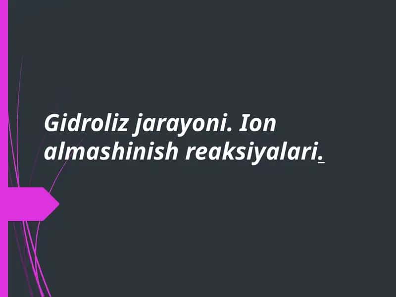 Gidroliz jarayoni ion almashinish reaksiyalari 1