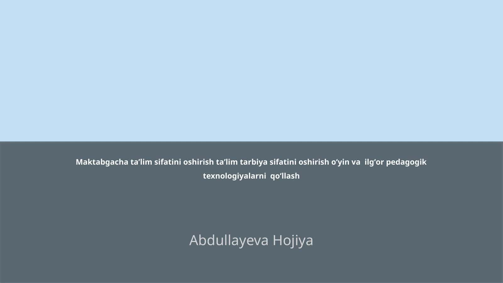 Maktabgacha taʼlim sifatini oshirish taʼlim tarbiya sifatini oshirish oʻyin va ilgʻor pedagogik texnologiyalarni qoʻllash 1