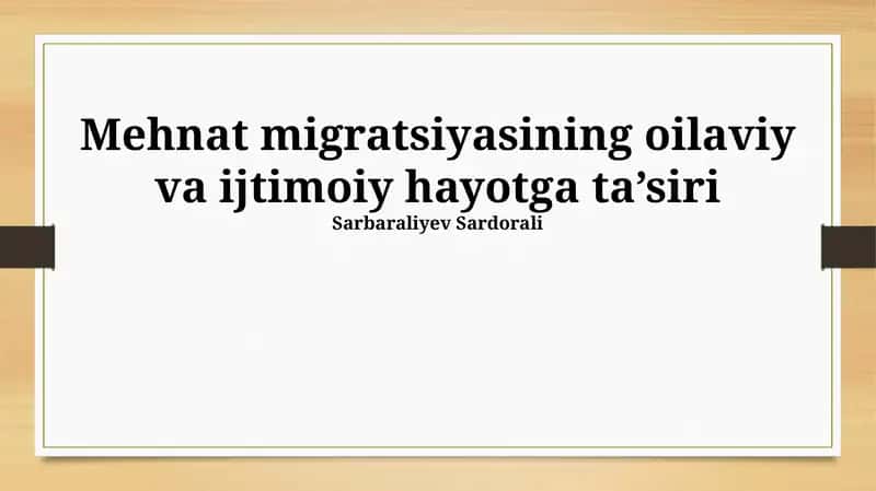 Mehnat migratsiyasining oilaviy va ijtimoiy hayotga ta’siri 1