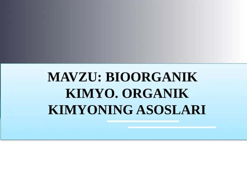 BIOORGANIK KIMYO. ORGANIKKIMYONING ASOSLARI 1