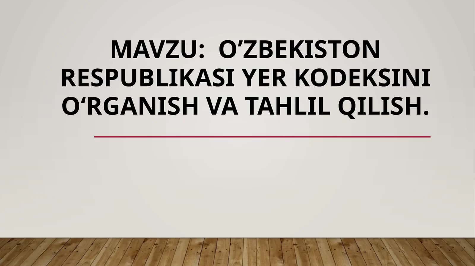 O’ZBEKISTON RESPUBLIKASI YER KODEKSINI OʻRGANISH VA TAHLIL QILISH 1