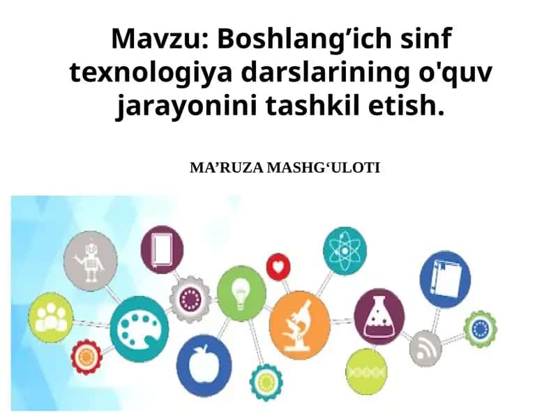 Boshlang’ich sinf texnologiya darslarining o'quv jarayonini tashkilotish 1