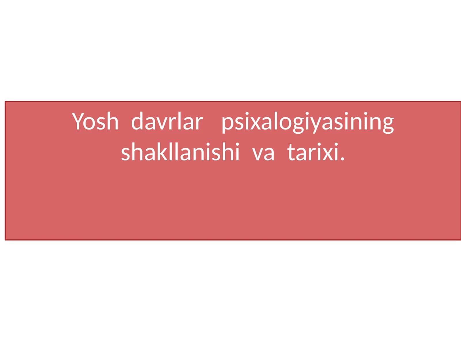 Yosh davrlar psixologiyasining shakllanishi va tarixi 1