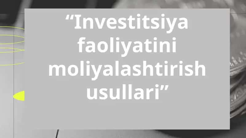Investitsiya faoliyatini moliyalashtirish usullari 1
