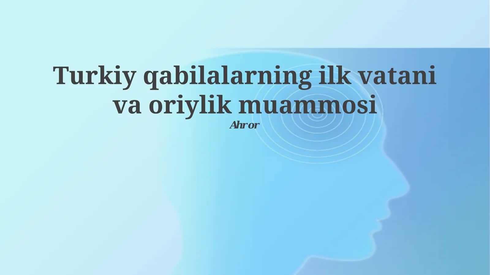 Turkiy qabilalarning ilk vatani va oriylik muammosi 1