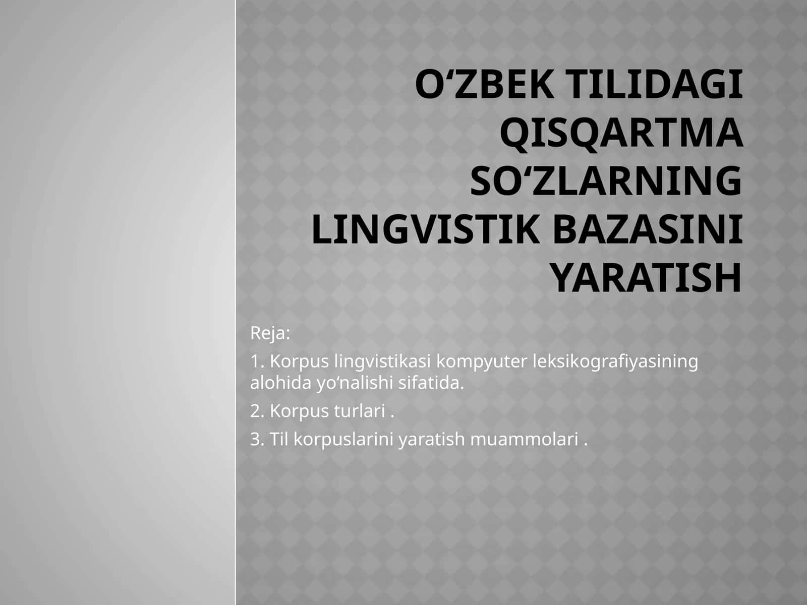O‘ZBEK TILIDAGI QISQARTMA SO‘ZLARNING LINGVISTIK BAZASINI YARATISH 1