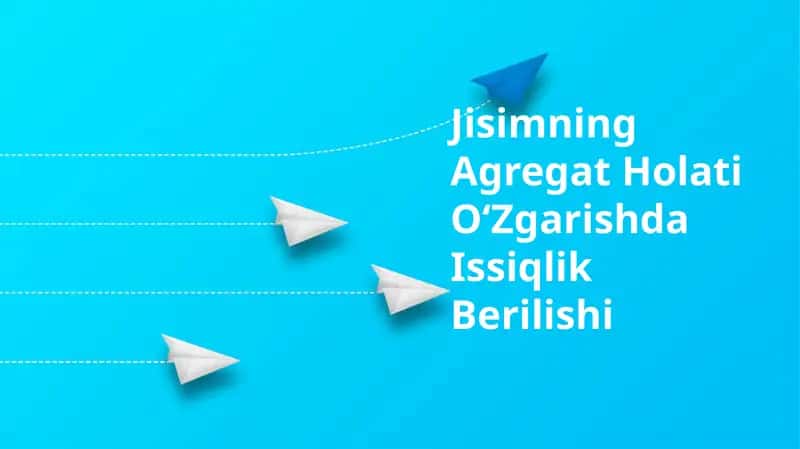 Jisimning Agregat Holati OʻZgarishda Issiqlik Berilishi 1