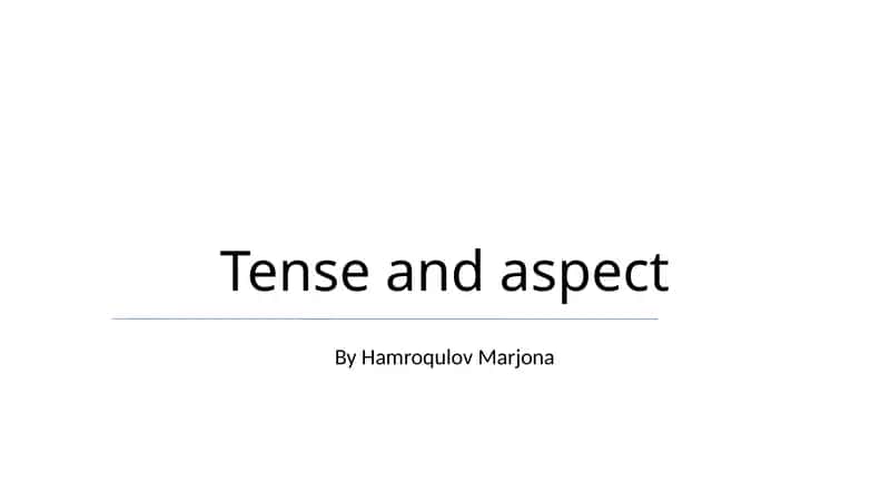 Tense and aspect 1