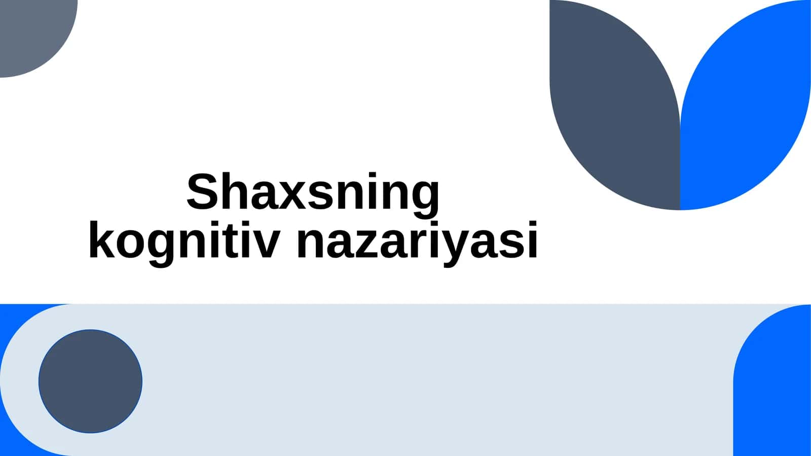 Shaxsning kognitiv nazariyasi 1