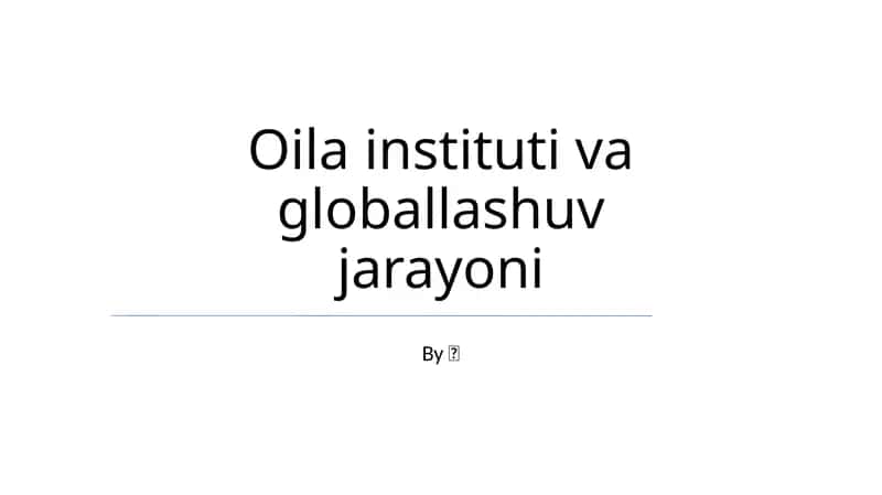 Globallashuv jarayoni va Oilaviy institutlar 1