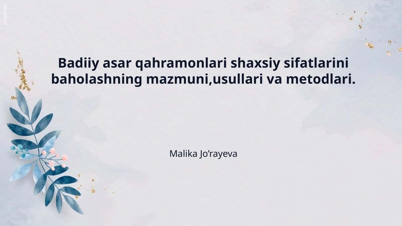 Badiiy asar qahramonlari shaxsiy sifatlarini baholashning mazmuni,usullari va metodlari. 1