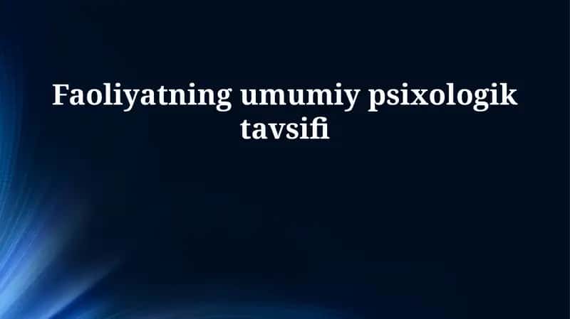 Faoliyatning umumiy psixologik tavsifi 1