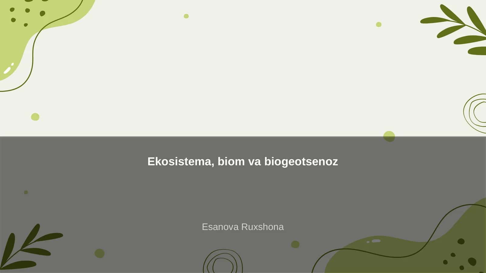 Ekosistema, biom va biogeotsenoz 1
