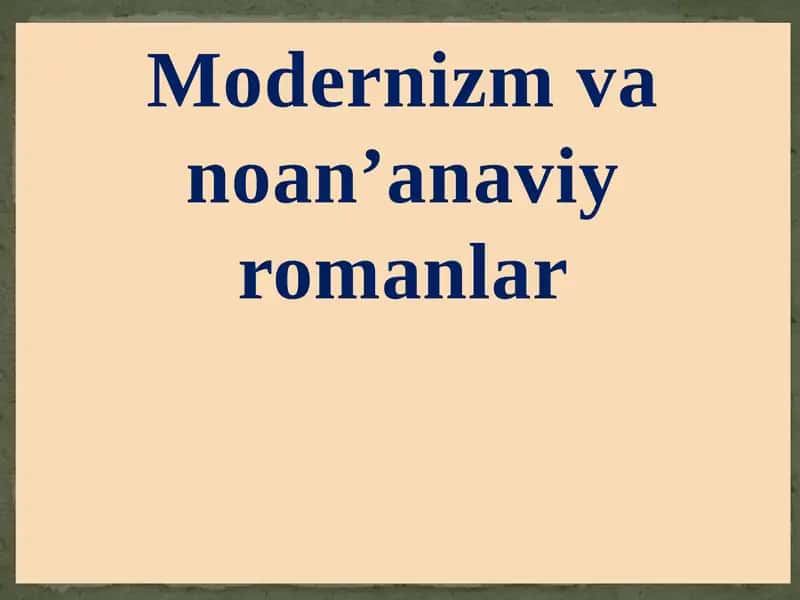 Modernizm va An’anaviy romanlar 1