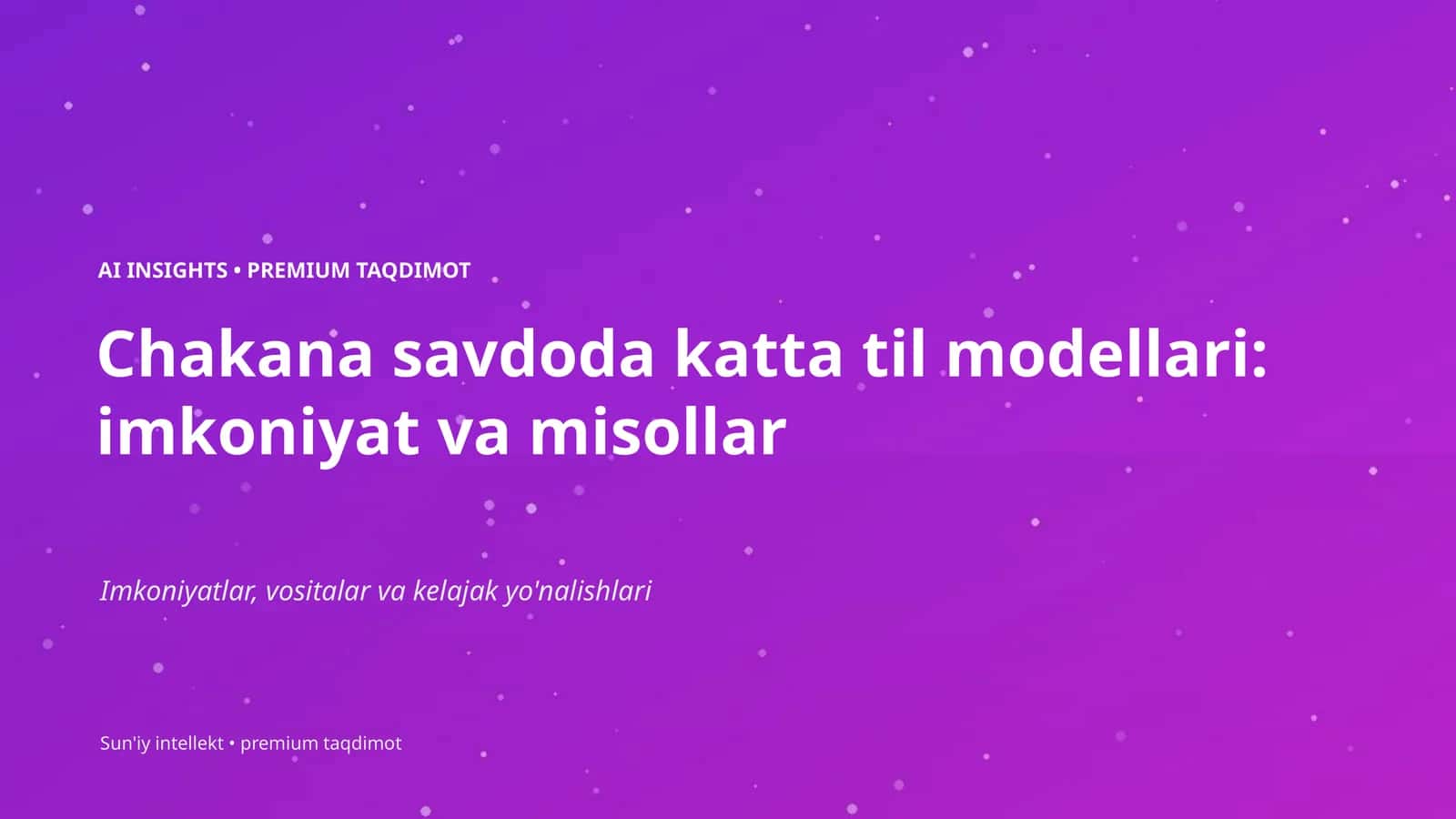Chakana savdoda katta til modellari: imkoniyat va misollar 1