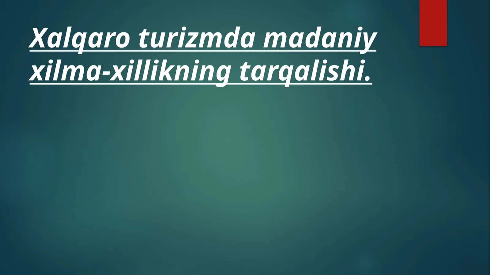 Xalqaro turizmda madaniy xilma-xillikning tarqalishi 1