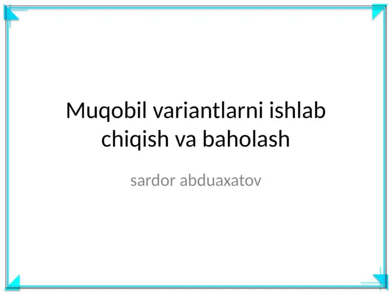Muqobil variantlarni ishlab chiqish va baholash 1