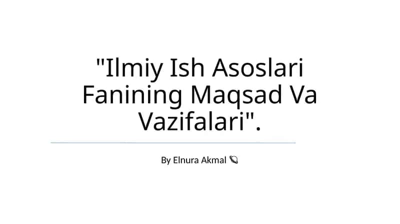 Ilmiy Ish Asoslari Fanining Maqsad Va Vazifalari 1