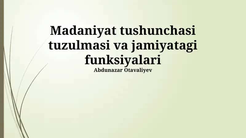 Madaniyat tushunchasi tuzulmasi va jamiyatagi funksiyalari 1