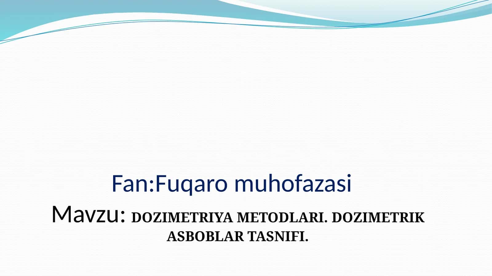 DOZIMETRIYA METODLARI. DOZIMETRIK ASBOBLAR TASNIFI 1
