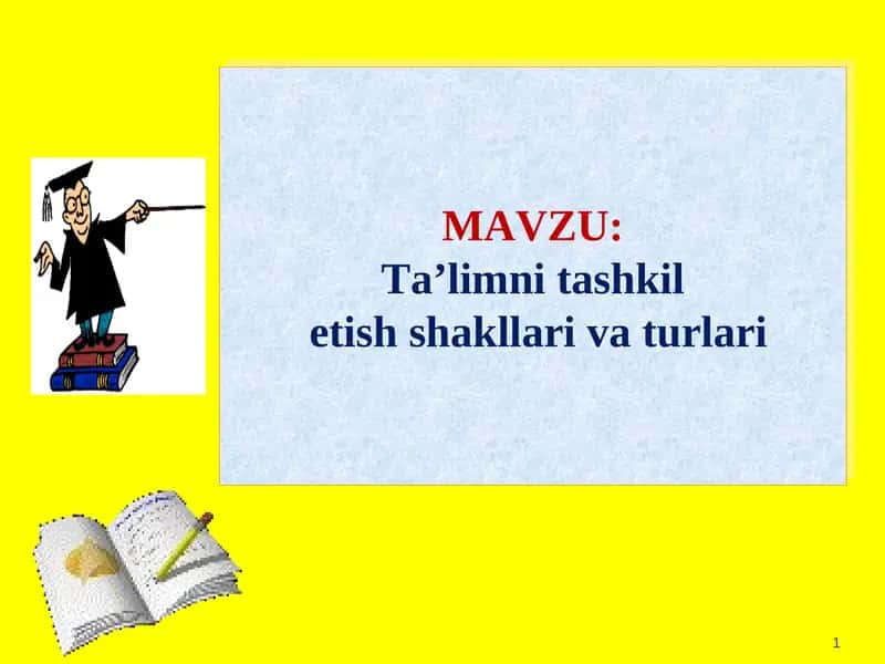 Ta’limni tashkil etish shakllari va turlari 1