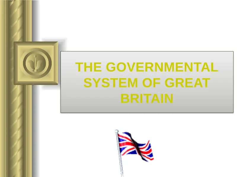 THE GOVERNMENTAL SYSTEM OF GREAT BRITAIN 1
