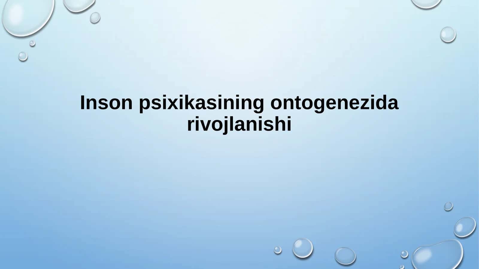 Inson psixikasining ontogenezida rivojlanishi 1