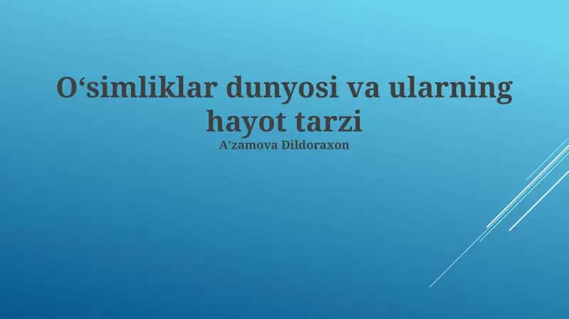 O'simliklar dunyosi va ularning hayot tarzi 1