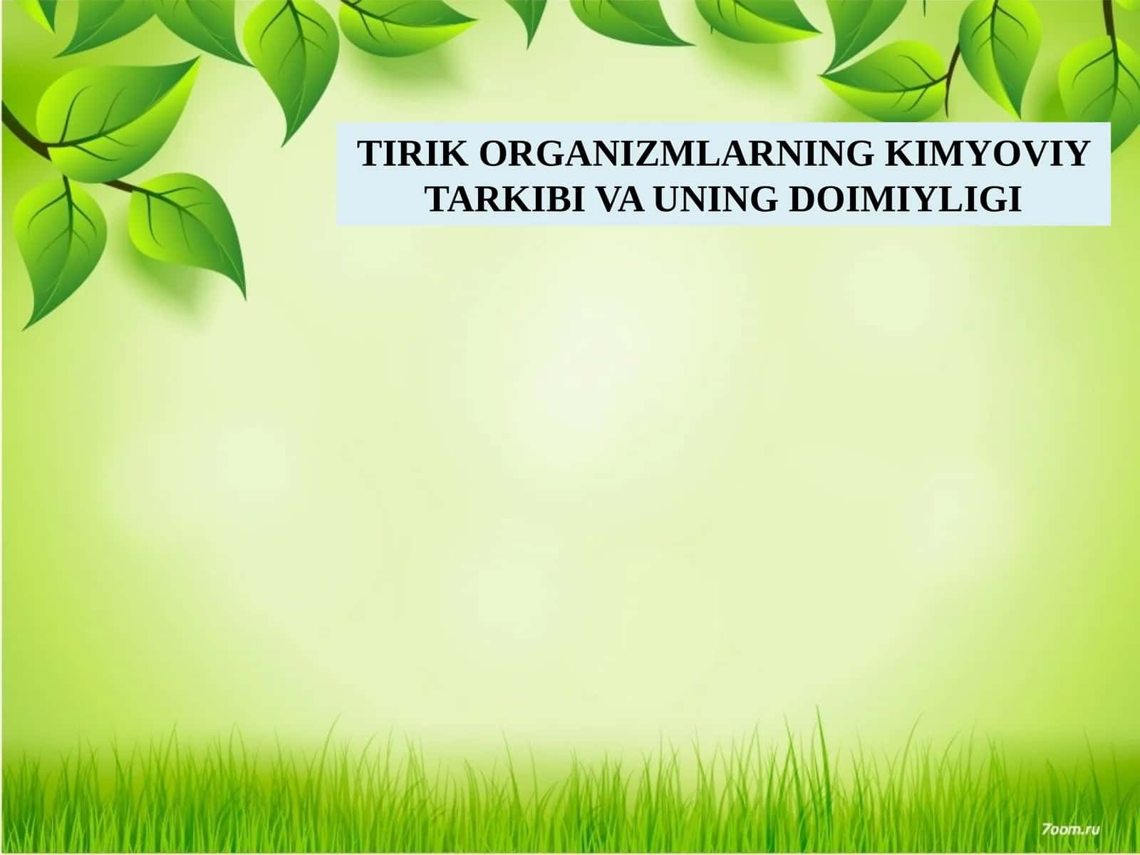Tirik organizmlarning kimyoviy tarkibi va uning doimiyligi 1