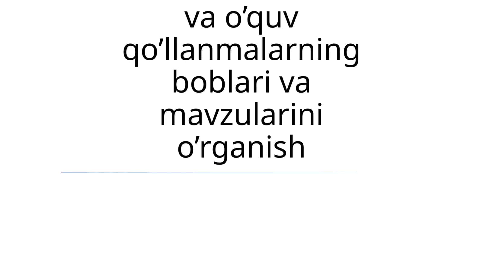 O’zbek tilidan darslik va o’quv qo’llanmalarning boblari va mavzularini o’rganish 1
