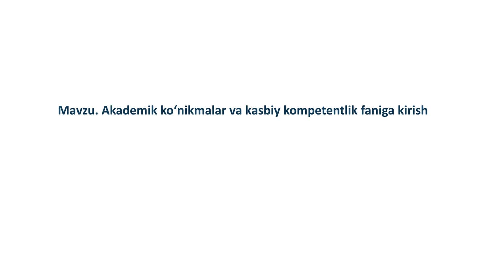 Akademik ko'nikmalar va Kasbiy Kompetentlik faniga kirish 1
