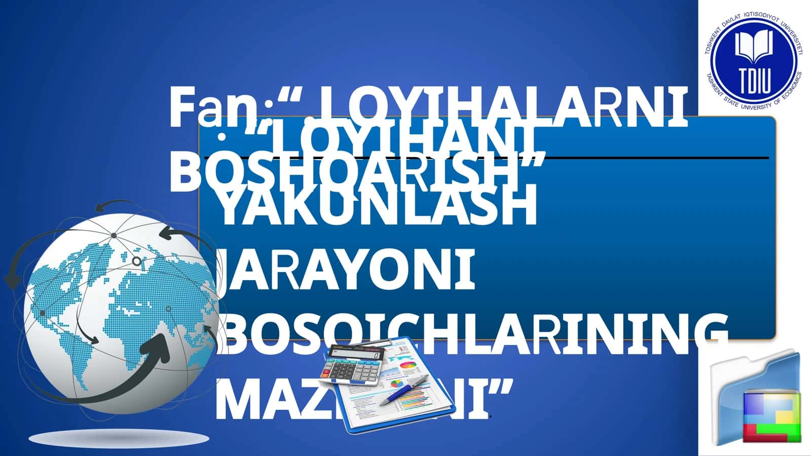"LOYIHANI YAKUNLASH JARAYONI BOSQICHLARINING MAZMUNI" 1