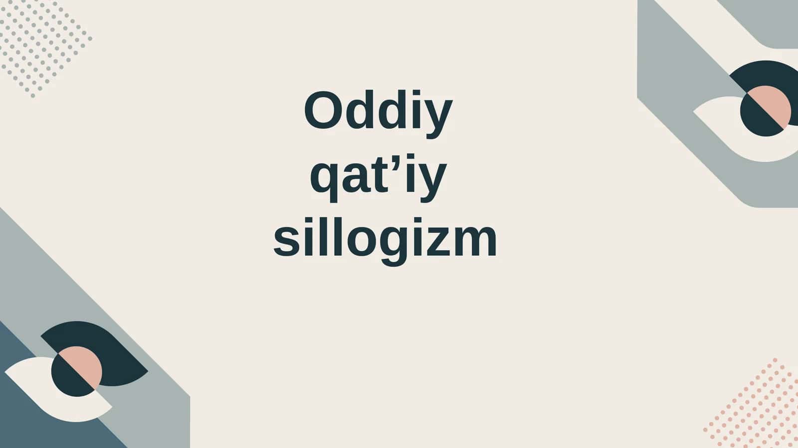 Oddiy qatʼiy sillogizm 1