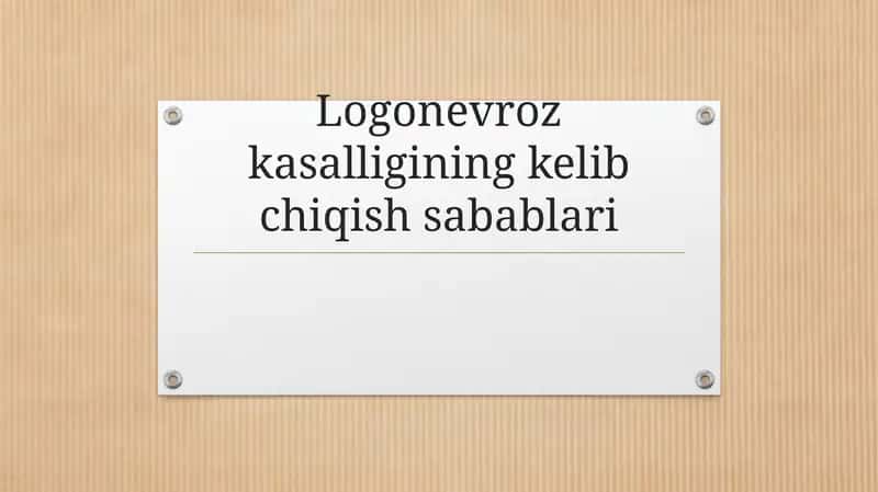 Logonevroz kasalligining kelib chiqishi sabablari 1