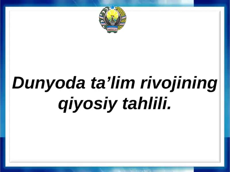 Dunyoda ta’lim rivojining qiyosiy tahlili. 1