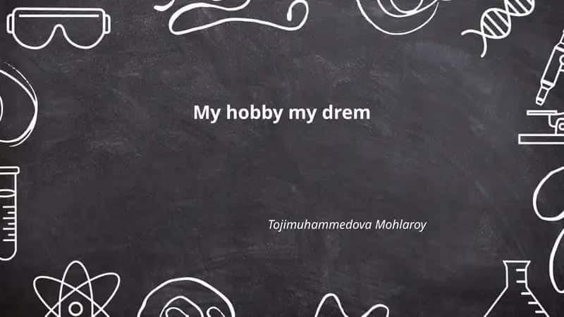 My hobby my drem 1