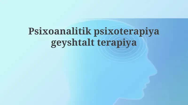 Psixoanalitik va Gestalt Terapiyasi 1